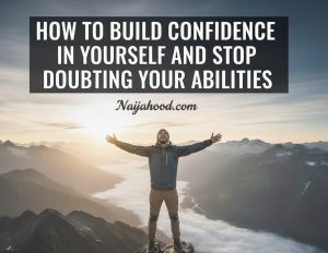How To Build Confidence In Yourself % Stop Doubting Your Abilities.